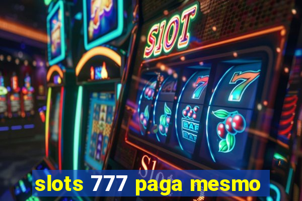 slots 777 paga mesmo